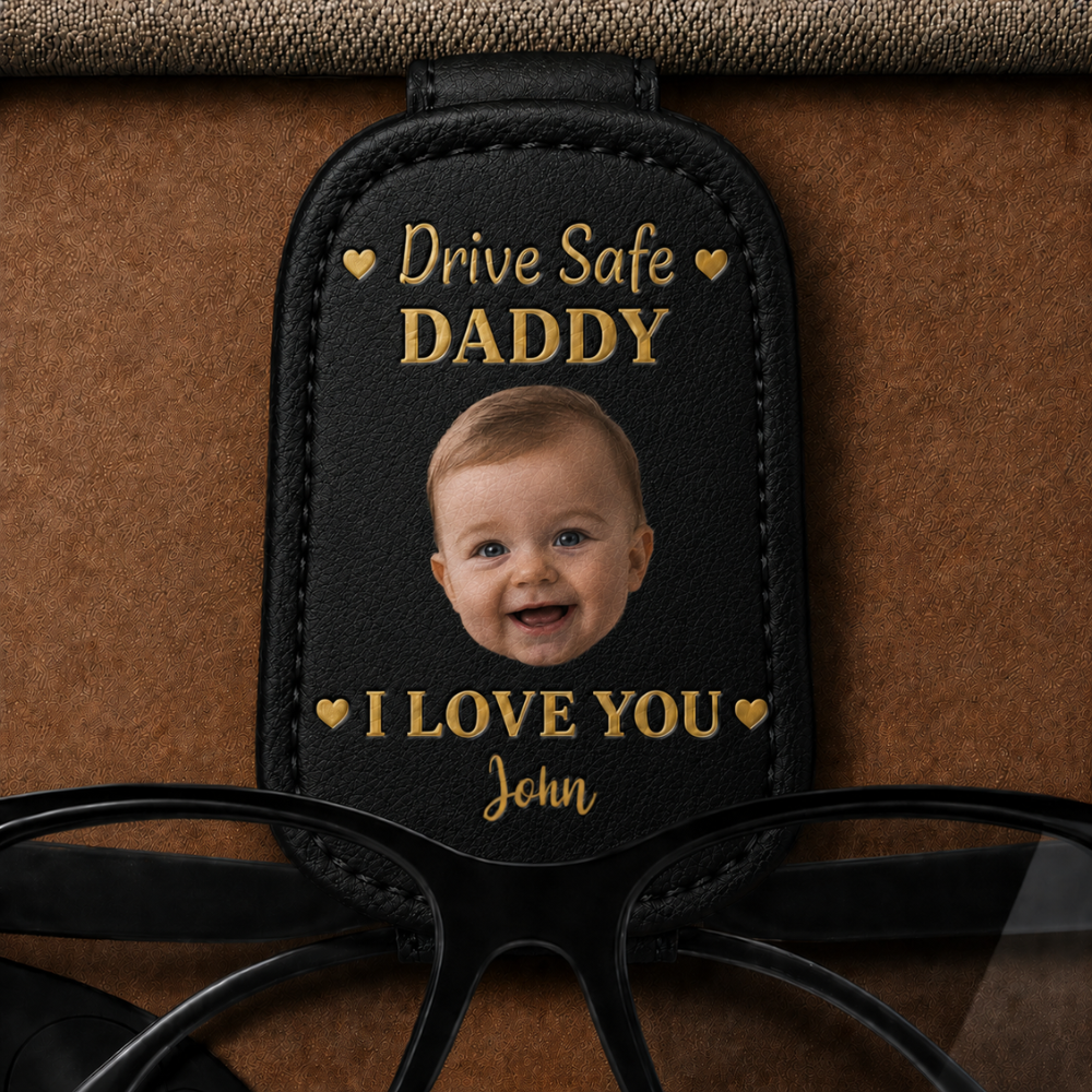 Custom Photo Drive Safe Daddy I Love You - Personalized Sunglasses Holder For Car Visor, Father's Day Gift