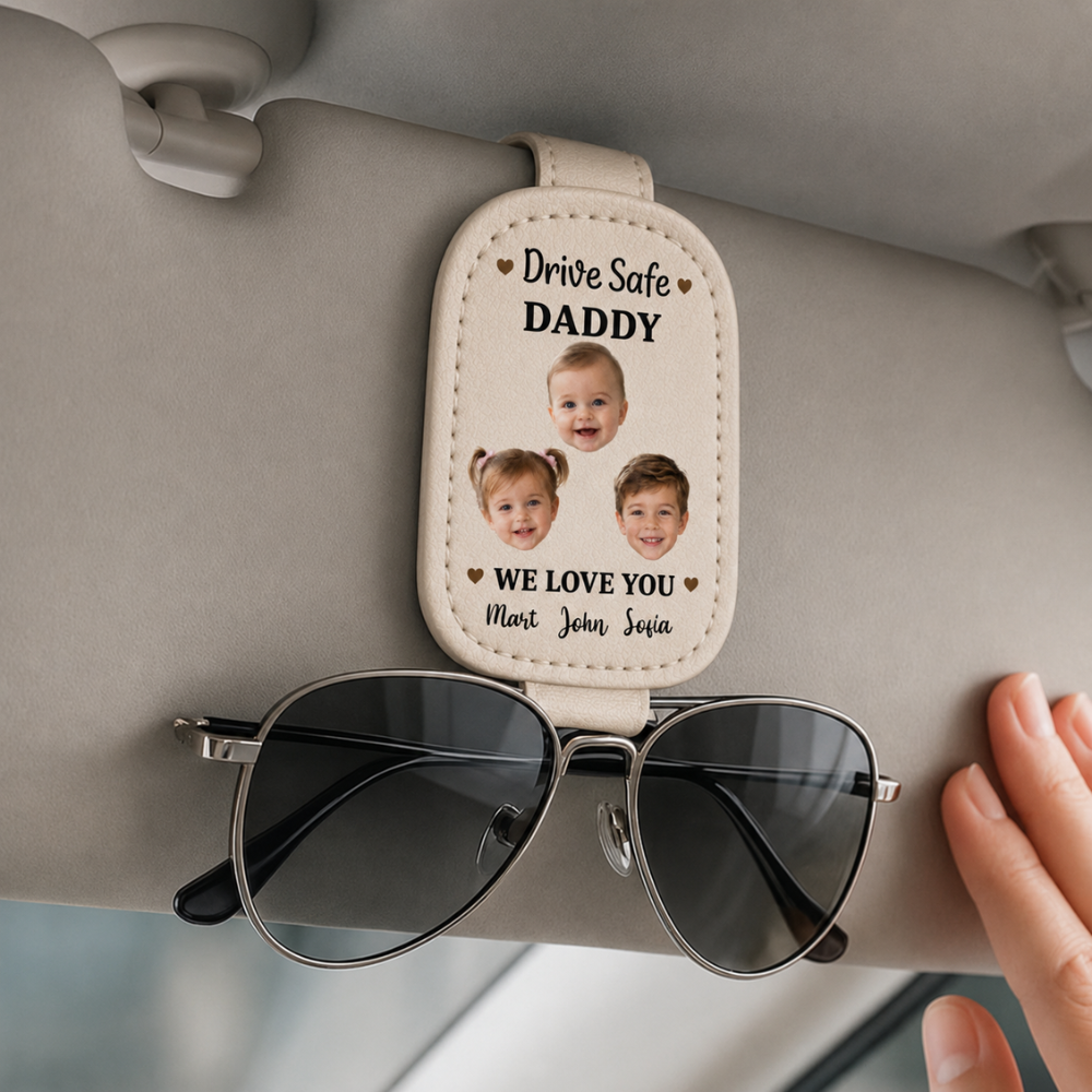 Custom Photo Drive Safe Daddy I Love You - Personalized Sunglasses Holder For Car Visor, Father's Day Gift