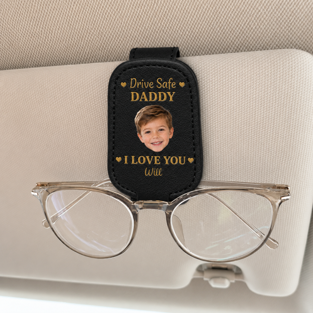 Custom Photo Drive Safe Daddy I Love You - Personalized Sunglasses Holder For Car Visor, Father's Day Gift