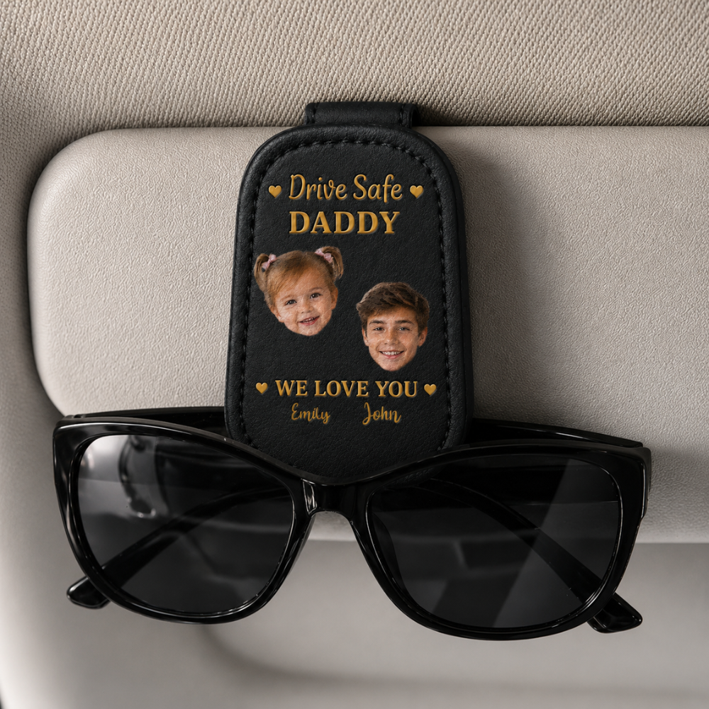 Custom Photo Drive Safe Daddy I Love You - Personalized Sunglasses Holder For Car Visor, Father's Day Gift