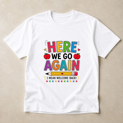 Funny Here We Go Again Back To School Tee