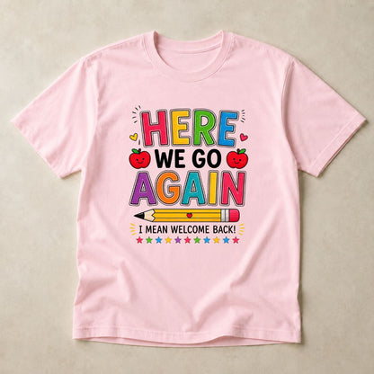 Funny Here We Go Again Back To School Tee