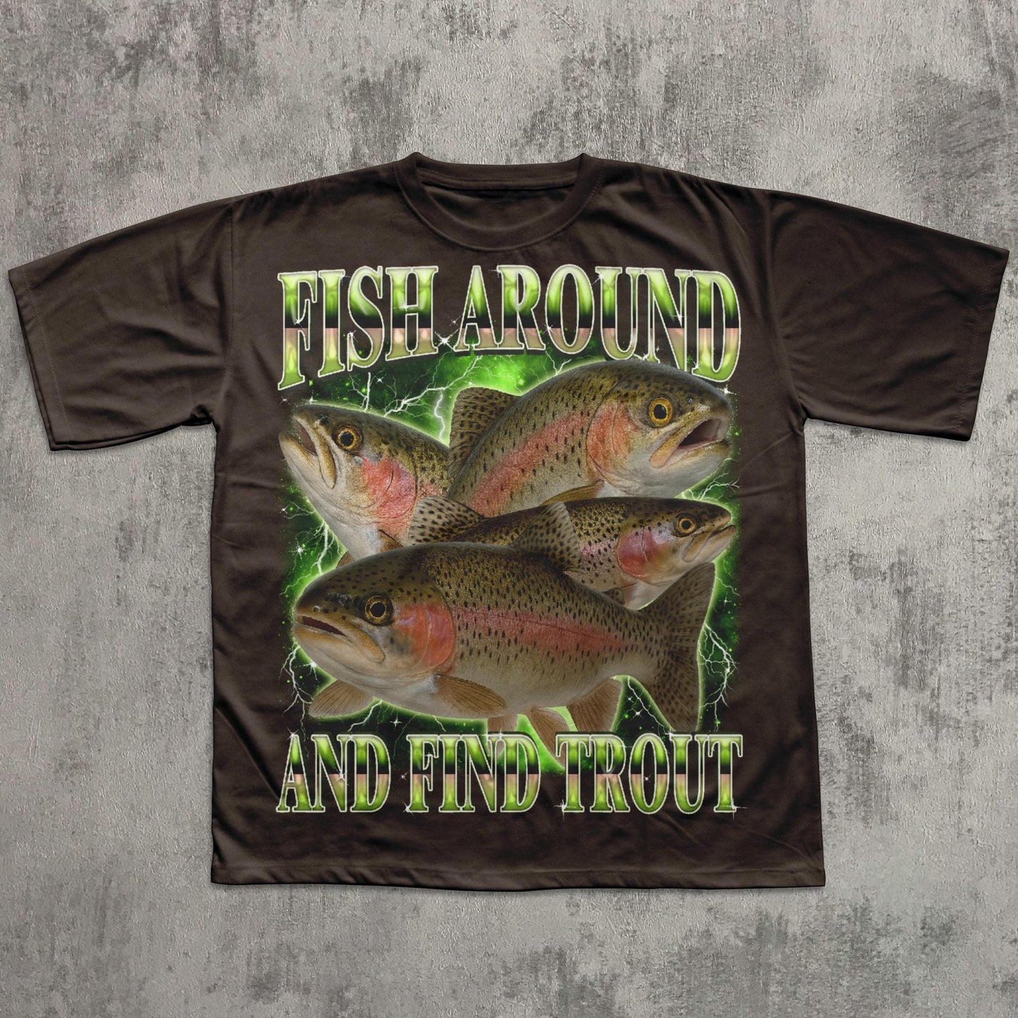 Fish Around And Find Trout Funny T-shirt