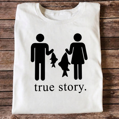 True Story Funny Fishing Shirt