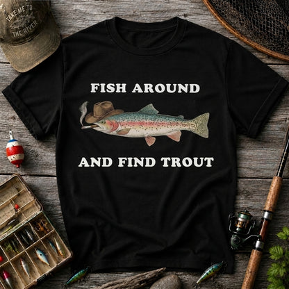 Fish Around And Find Trout Funny Cowboy Trout Fishing T Shirt