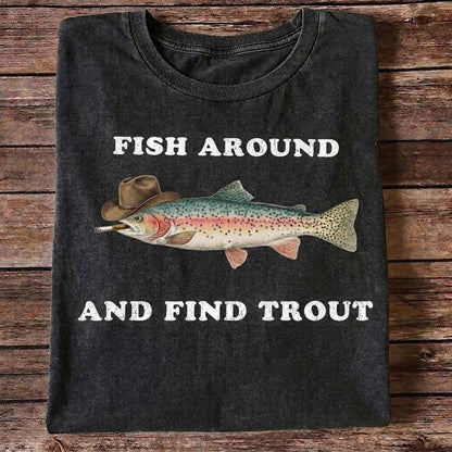 Fish Around And Find Trout Funny Cowboy Trout Fishing T Shirt