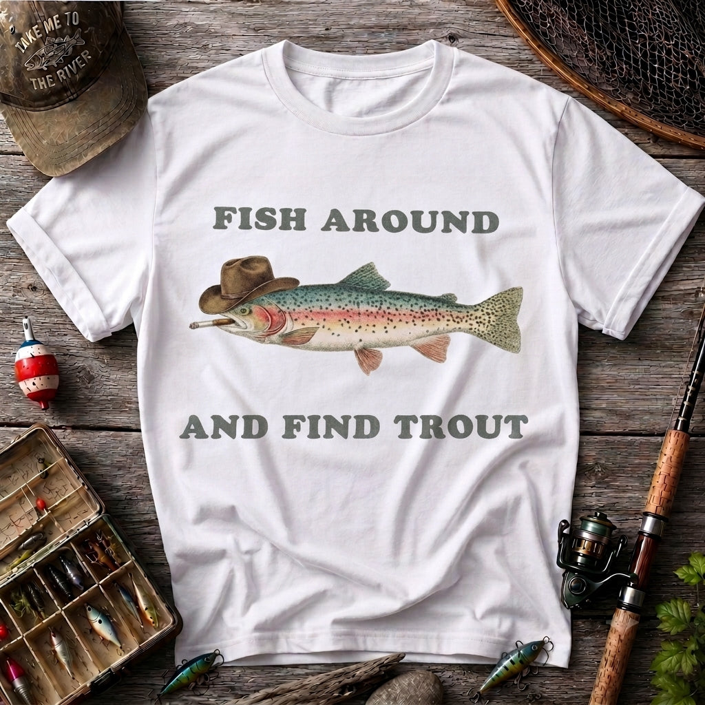 Fish Around And Find Trout Funny Cowboy Trout Fishing T Shirt
