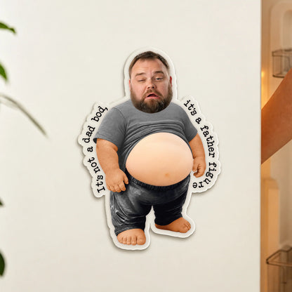 "It's Not A Dad Bod It's A Father Figure" Custom Face Magnet - Funny Dad Gift