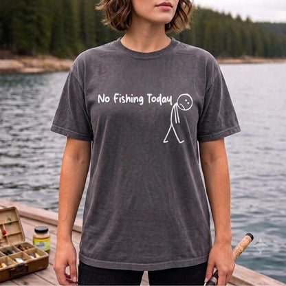 No Fishing Today Funny Fishing T Shirt | Fisherman Graphic Tee