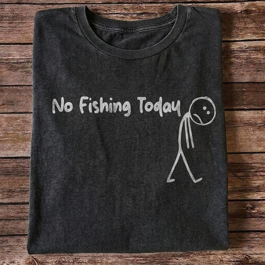 No Fishing Today Funny Fishing T Shirt | Fisherman Graphic Tee