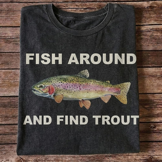 Fish Around And Find Trout Funny Rainbow Trout Fishing T Shirt